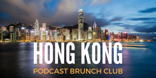 Podcast Brunch Club: Hong Kong