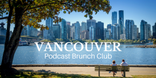 Podcast Brunch Club - Vancouver