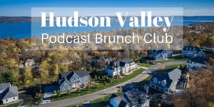 Hudson Valley: Podcast Brunch Club