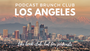 Los Angeles Podcast Brunch Club