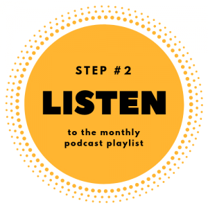 Step #2 - Listen to the monthly podcast playlist