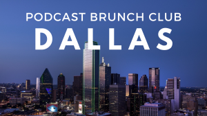 Podcast Brunch Club chapter in Dallas, Texas