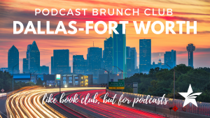 Podcast Brunch Club: Dallas-Fort Worth