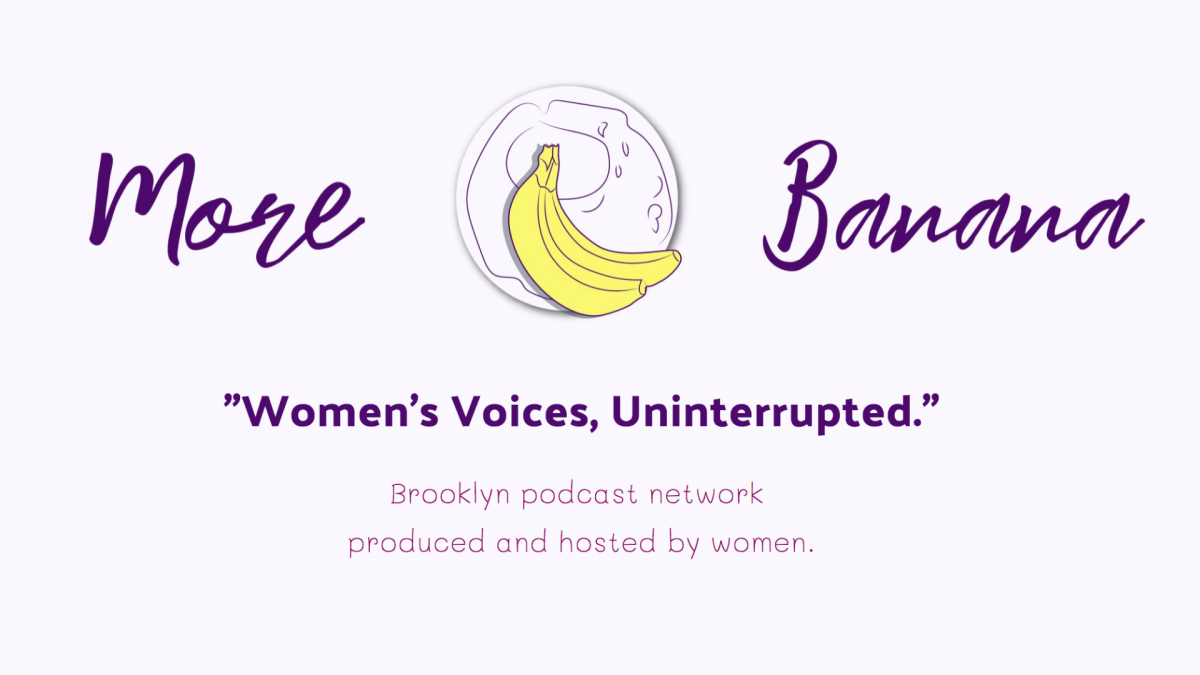More Banana Podcast Network Amplifies Women’s Voices