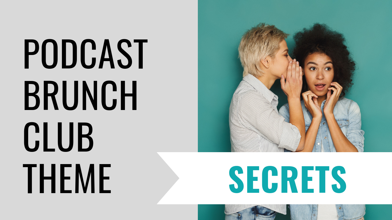 Podcast Brunch Club theme: Secrets