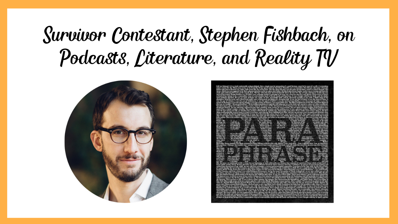 Survivor Contestant, Stephen Fishbach on Podcasts, Literature, and Reality TV