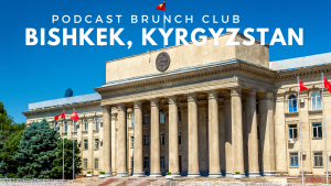 Podcast Brunch Club: Bishkek, kyrgyzstan