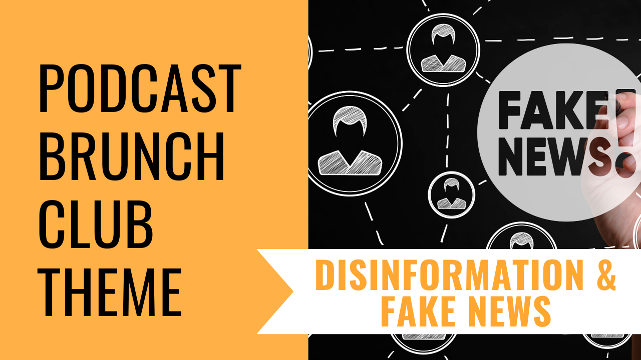 Podcast Brunch Club theme: Disinformation and Fake News