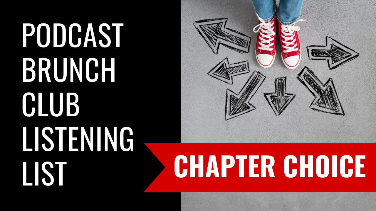 Podcast Brunch Club listening list: Chapter Choice