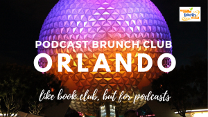 Podcast Brunch Club: Orlando. Like book club, but for podcasts.