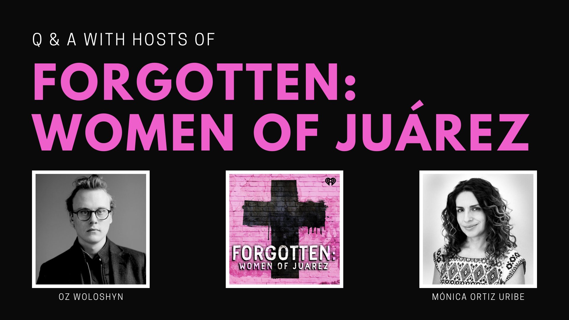 Q&A with hosts of <em></noscript>Forgotten: Women of Juárez</em>