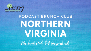 Podcast Brunch Club: Northern Virginia. Like book club, but for podcasts.