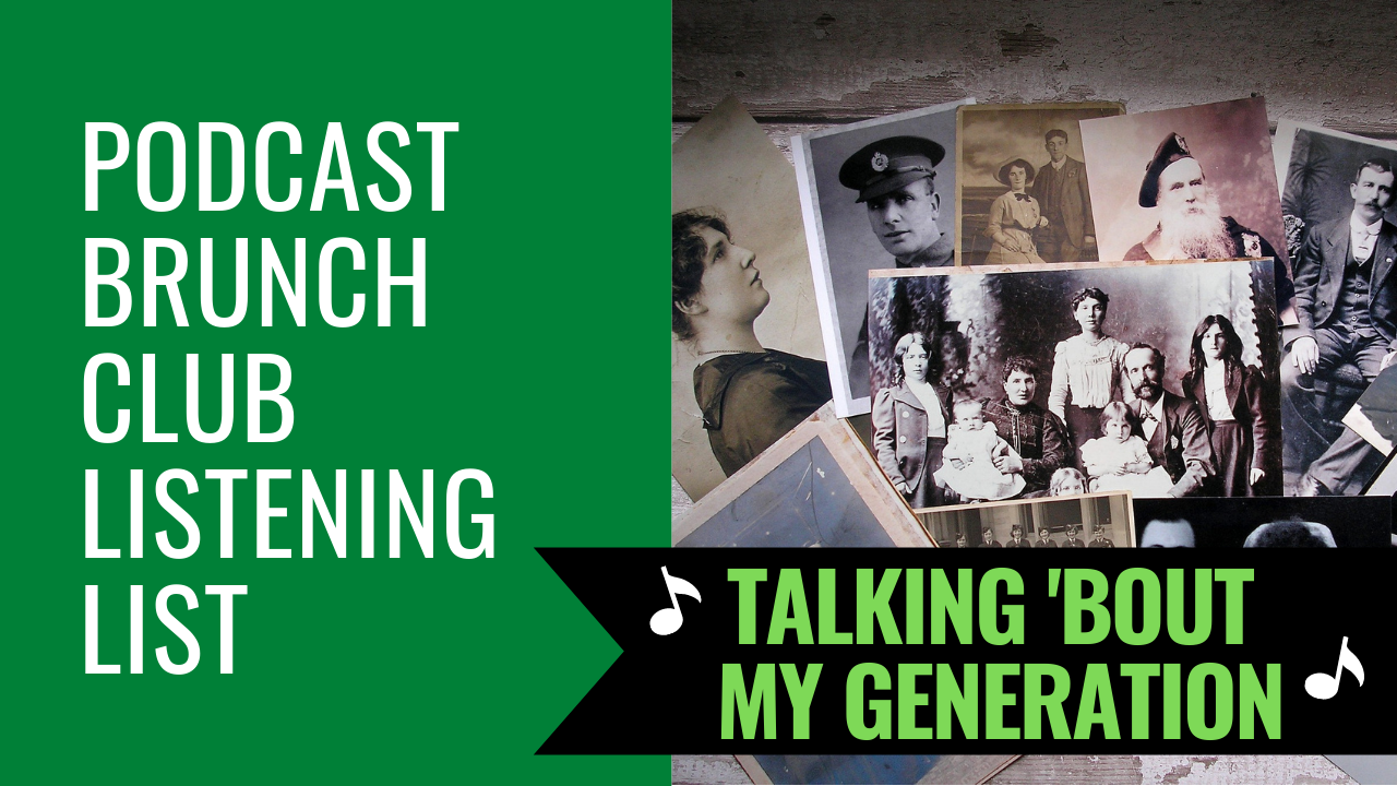 Talking 'Bout My Generation: December podcast playlist Podcast Brunch