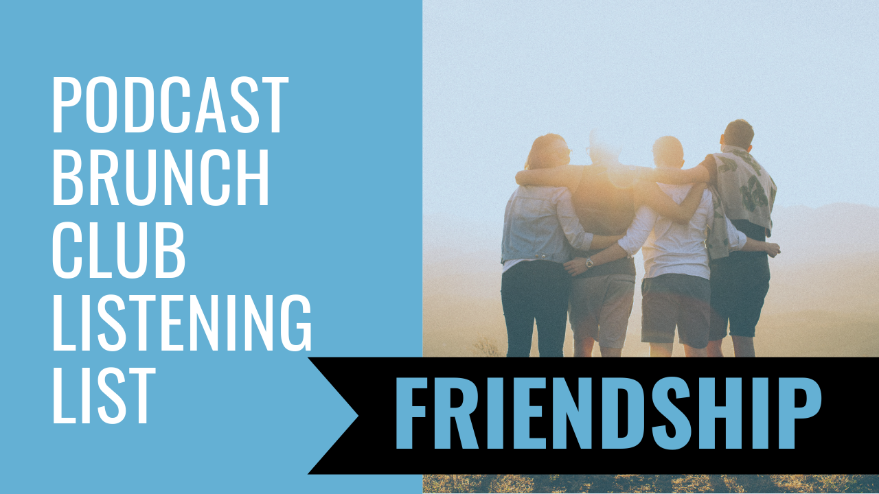 Friendship: January 2021 podcast playlist