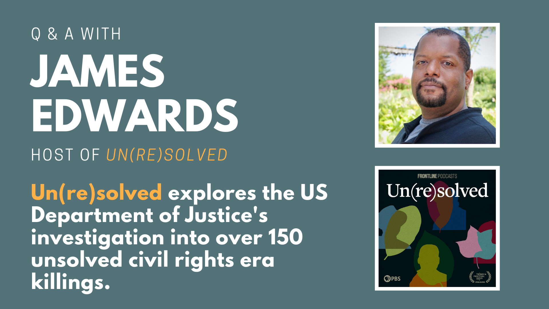 Q&A with James Edwards, host of Un(re)solved. Un(re)solved explores the US Department of Justice's investigation into over 150 unsolved civil rights era killings.