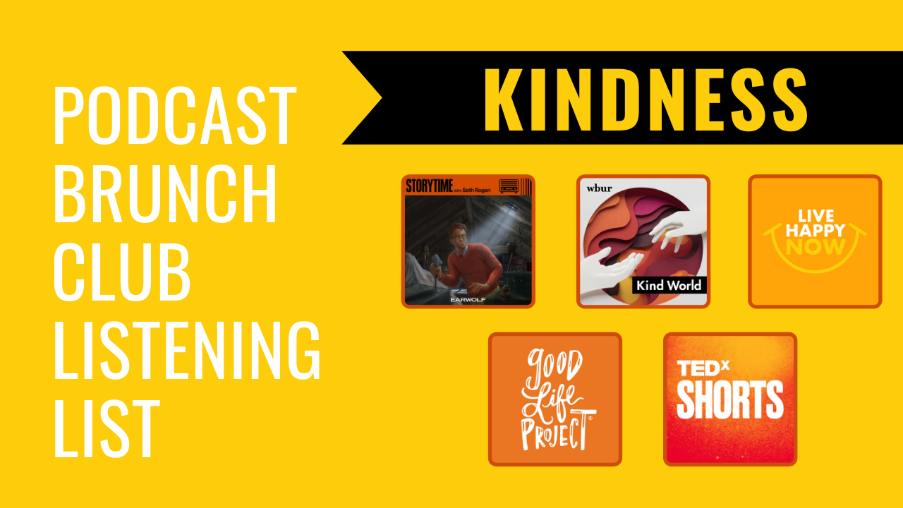 Podcast Brunch Club listening list: Kindness podcast playlist. Like book club, but for podcasts.