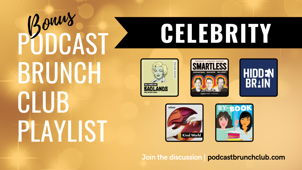 Bonus podcast playlist from Podcast Brunch Club: CELEBRITY