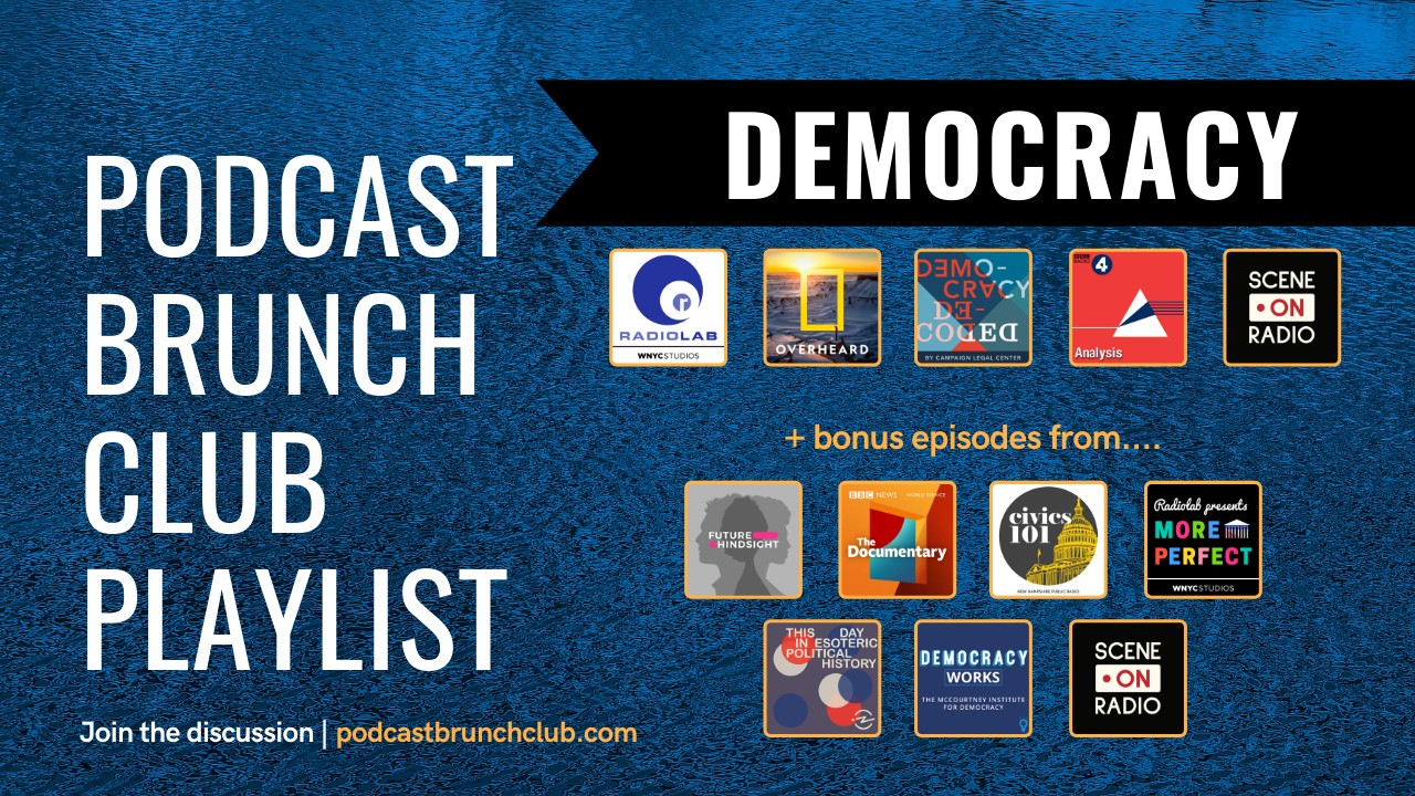 Podcast Brunch Club podcast playlist: Democracy.