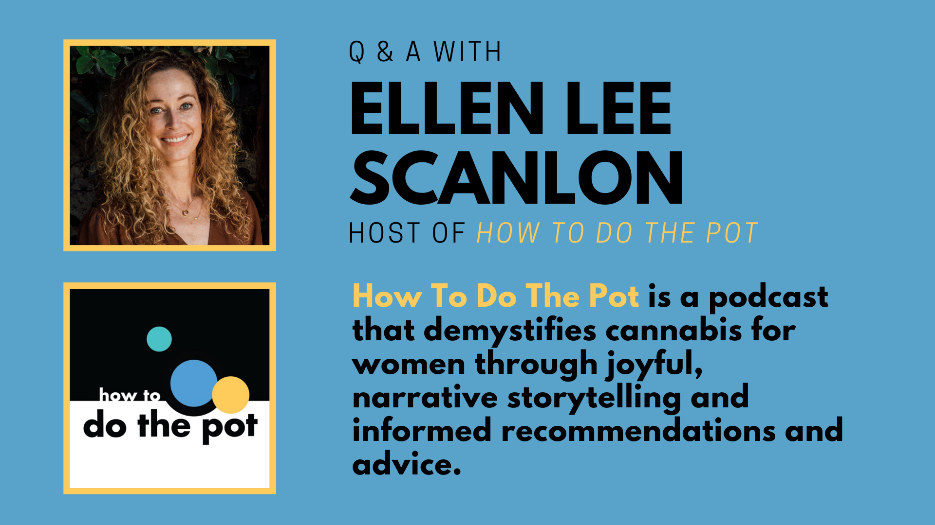 Q&A with Ellen Lee Scanlon, host of <em></noscript>How To Do The Pot</em>