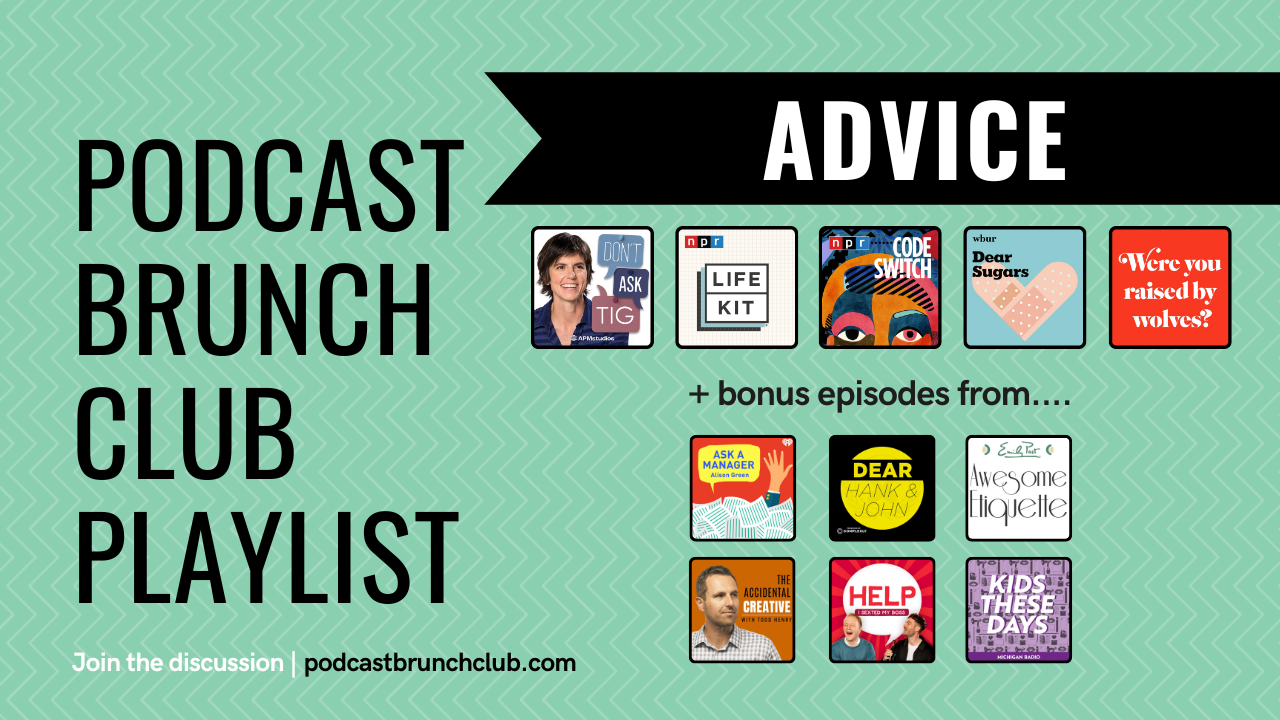 Podcast Brunch Club playlist: Advice
