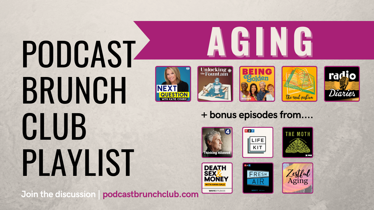 AGING: Podcast Brunch Club podcast playlist
