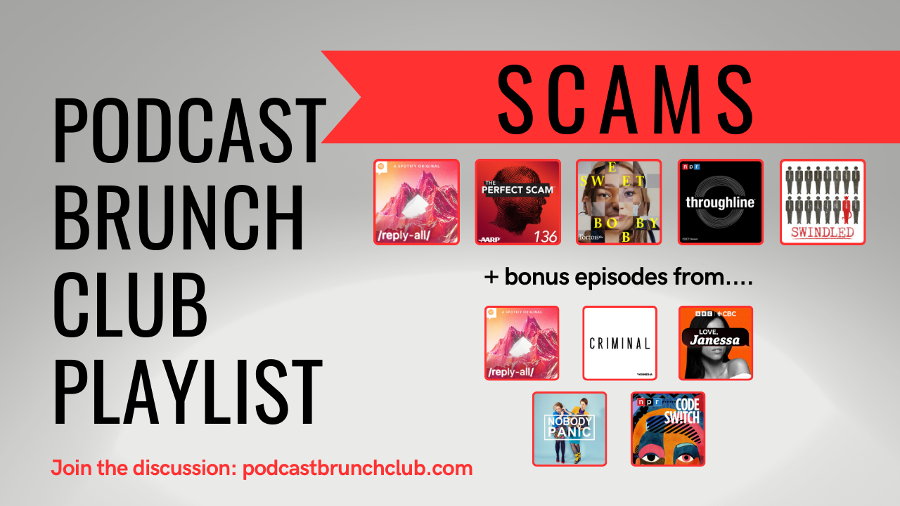 SCAMS: Podcast Brunch Club podcast playlist: like book club, but for podcasts.