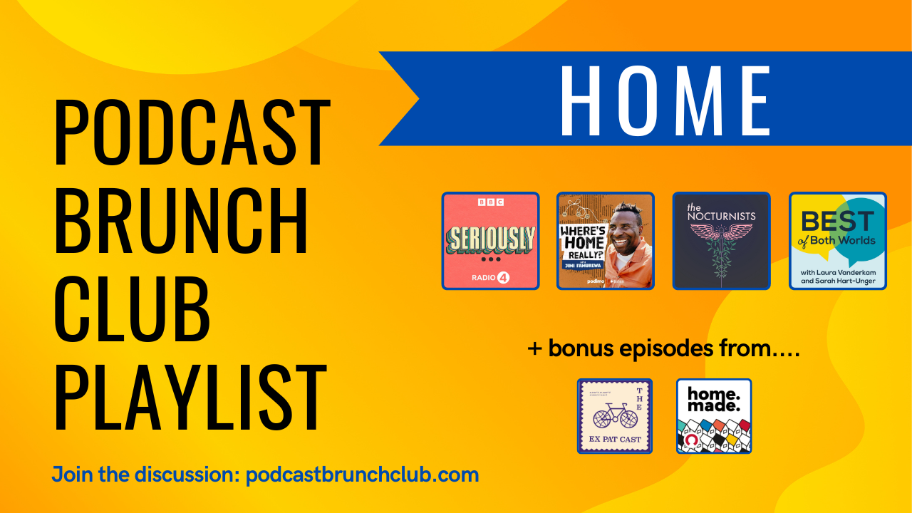 Home: Podcast Brunch Club playlist. Like book club, but for podcasts