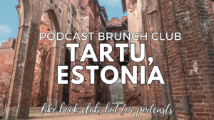Podcast Brunch Club in Tartu, Estonia. Like book club, but for podcasts.